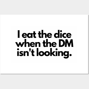 I eat the dice when the DM isn't looking Posters and Art